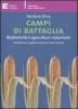 Campi di battaglia. Biodiversit� e agricoltura industriale