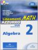 Lineamenti.math azzurro. Algebra. Con espansione online. Per le Scuole superiori vol.2