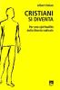 Cristiani si diventa. Per una spiritualit� della libert� radicale
