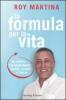 La formula per la vita. Un viaggio per raggiungere salute, felicit� e libert�