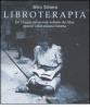 Libroterapia. Un viaggio nel mondo infinito dei libri, perch� i libri curano l'anima