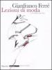Gianfranco Ferr�. Lezioni di moda