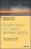 Respirazione olotropica, teoria e pratica. Nuove prospettive in terapia e nell'esplorazione del s�