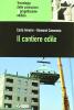 Il cantiere edile. Per gli Ist. Tecnici