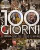 Cento giorni. Le immagini dei 100 giorni che hanno cambiato la storia