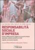 Responsabilit� sociale d'impresa. Come le PMI possono migliorare le performance aziendali mediante politiche di CSR. Logiche, strumenti, benefici