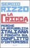 La cricca. Perch� la Repubblica italiana � fondata sul conflitto d'interessi