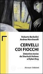 Cervelli coi fiocchi. Detective stories da Sherlock Holmes a Dylan Dog Cervelli coi fiocchi. Detective stories da Sherlock Holmes a Dylan Dog