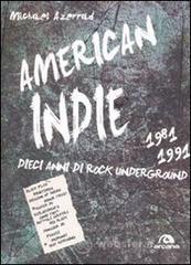 America indie 1981-1991. Dieci anni di rock underground America indie 1981-1991. Dieci anni di rock underground
