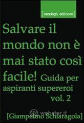 Salvare il mondo non � mai stato cos� facile! Guida per aspiranti supereroi vol.2