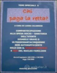 Chi paga la retta. Compartecipazione alla spesa socio-sanitaria dell'uutente disabile grave o ultrasessantacinquenne non autosufficiente...