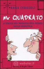 Mr. Quadrato. A spasso nel meraviglioso mondo della geometria Mr. Quadrato. A spasso nel meraviglioso mondo della geometria