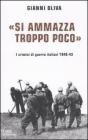 �Si ammazza troppo poco�. I crimini di guerra italiani. 1940-43