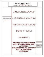 Miglioriamo la pensione di reversibilit� per i figli inabili. Proposte di riforma della reversibilit� a tutela del diritto al lavoro della persona disabile