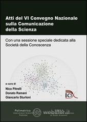 Atti del 4� Convegno nazionale sulla comunicazione della scienza. Con una sessione speciale dedicata alla societ� della conoscenza