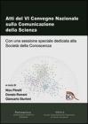 Atti del 4� Convegno nazionale sulla comunicazione della scienza. Con una sessione speciale dedicata alla societ� della conoscenza