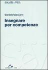 Insegnare per competenze Insegnare per competenze