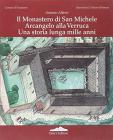 Il Monastero di San Michele Arcangelo alla Verruca. Una storia lunga mille anni. Guida alla mostra