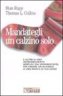 Mandategli un calzino solo. E altre 66 idee incredibilmente semplici (ma sperimentate) per creare un business o una marca di successo