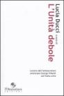 L' unit� debole. Lettere dell'ambasciatore americano George P. Marsh sull'Italia unita