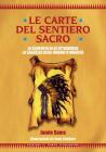 Le carte del sentiero sacro. La scoperta del s� attraverso la saggezza degli Indiani d'America. Con 44 carte