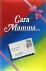 Cara mamma... Cara mamma...