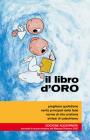 Il libro d'oro. Preghiere quotidiane, verit� principali della fede, norme di vita cristiana, sintesi di catechismo