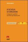 A scuola di emozioni. Insegnanti e genitori ascoltano gli adolescenti