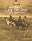 Sai che gli alberi parlano? La saggezza degli indiani d'America Sai che gli alberi parlano? La saggezza degli indiani d'America
