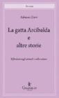 La gatta Arcibalda e altre storie. Riflessioni sugli animali e sulla natura