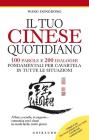 Il tuo cinese quotidiano. Le espressioni fondamentali per cavartela in tutte le situazioni Il tuo cinese quotidiano. Le espressioni fondamentali per cavartela in tutte le situazioni