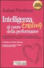 Intelligenza emotiva al cuore della performance. Come sviluppare le capacit� organizzative e individuali attingendo alle proprie emozioni