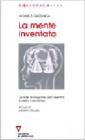 La mente inventata. Le basi biologiche dell'identit� e della coscienza
