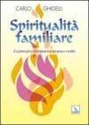 Spiritualit� familiare. La famiglia cristiana tra utopia e realt�