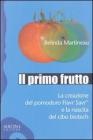 Il primo frutto. La creazione del pomodoro Flavr SavrTM e la nascita del cibo biotech