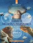 Trattato di medicina ayurvedica. Guida pratica alla salute e alla longevit�