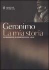 La mia storia. Autobiografia di un grande guerriero apache