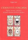 L' identit� toscana. Popolo, territorio, istituzioni dal primo marchese all'ultimo granduca
