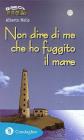 Non dire di me che ho fuggito il mare