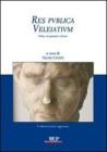 Res publica Veleiatium. Veleia, tra passato e futuro Res publica Veleiatium. Veleia, tra passato e futuro