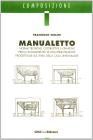 Manualetto. Norme tecniche, costruttive e grafiche per lo svolgimento di una esercitazione progettuale sul tema della casa unifamiliare