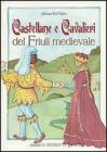 Castellane e cavalieri del Friuli medievale Castellane e cavalieri del Friuli medievale