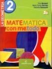 Matematica con metodo. La geometria. Con espansione online. Per la Scuola media vol.2