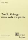 Teofilo Folengo tra la cella e la piazza Teofilo Folengo tra la cella e la piazza