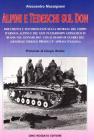 Alpini e tedeschi sul Don. Documenti e testimonianze sulla ritirata del Corpo d'armata alpino e del XXIV Panzerkorps germanico in Russia nel gennaio 1943. .