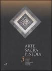 Arte sacra Pistoia. 3� Biennale nazionale. Rassegna di opere contemporanee di pittura e scultura (Pistoia, 25 giugno-9 luglio 2006)