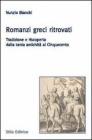 Romanzi greci ritrovati. Tradizione e riscoperta dalla tarda antichit� al Cinquecento