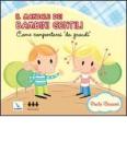 Il manuale dei bambini gentili. Come comportarsi �da grandi�