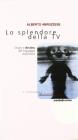 Lo splendore della Tv. Origini e destino del linguaggio audiovisivo
