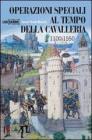 Operazioni speciali nell'et� della cavalleria 1100-1500